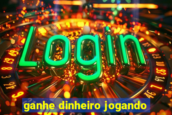ganhe dinheiro jogando